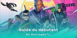 guide DC: Dark Legion du débutant