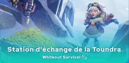 Station d'échange de la Toundra Whiteout Survival