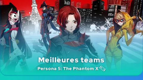 Meilleures teams Persona 5: The Phantom X