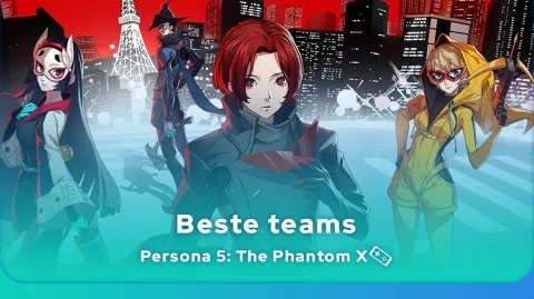 Persona 5: The Phantom X beste Teams 