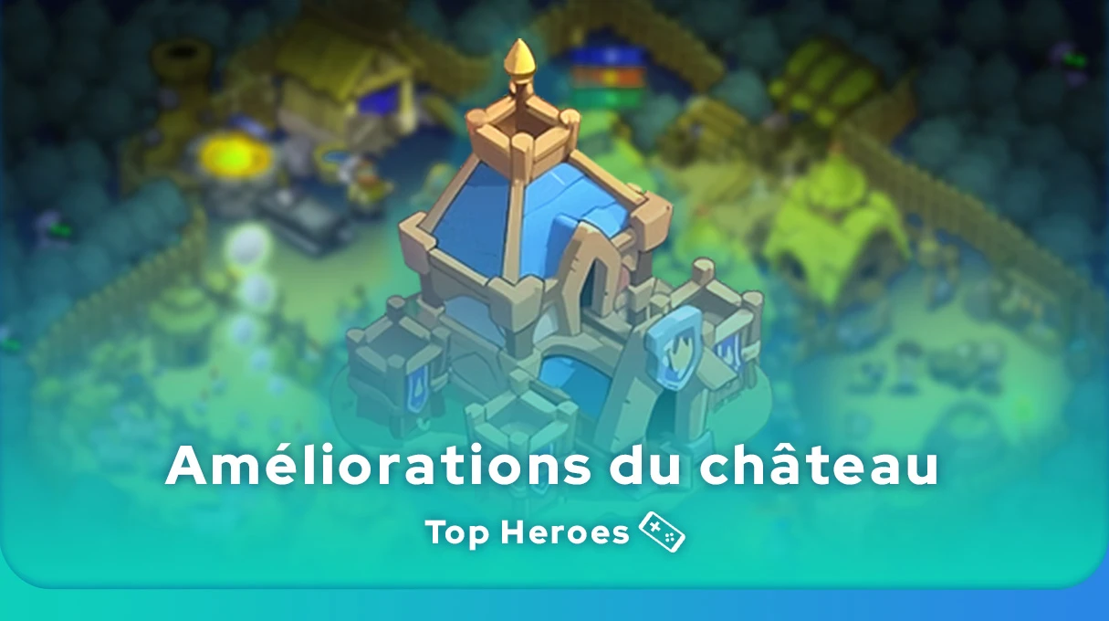 amélioration du château de Top Heroes