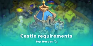 Top Heroes castle requirements