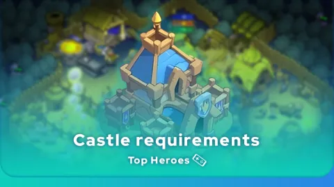 Top Heroes castle requirements