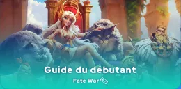 Guide Fate War du débutant