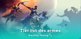 Tier list des meilleures armes Destiny: Rising