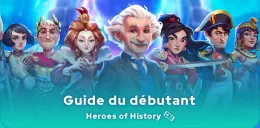 Guide Heroes of History du débutant