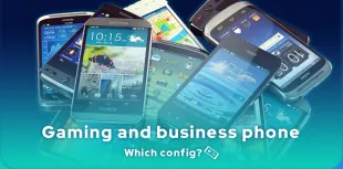  What configuration should you choose for a gaming and business phone?