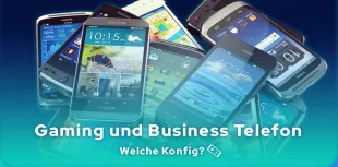  Welche Konfig wählen Sie für ein Gaming und Business Telefon?