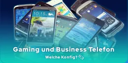  Welche Konfig wählen Sie für ein Gaming und Business Telefon?