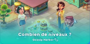 Combien de niveaux y a-t-il dans Gossip Harbor ?