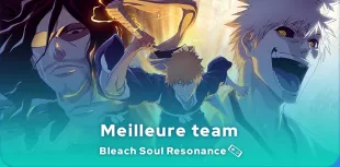 Meilleure team Bleach Soul Resonance