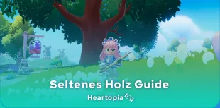 Seltenes Holz in Heartopia