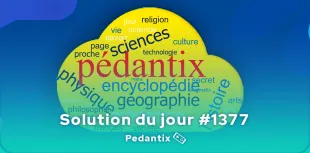 Solution Pédantix du jour #1377