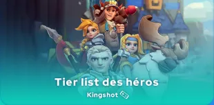 Tier list des héros de Kingshot