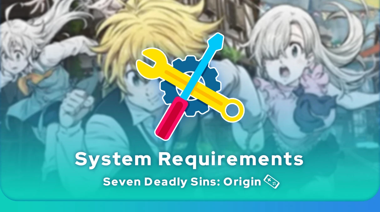 7DS: Origin System Requirements on Android, iOS, PC and PS5 - Mobi.gg