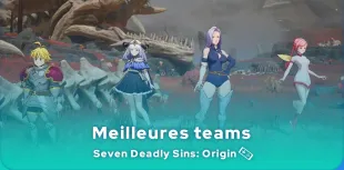 Meilleures teams Seven Deadly Sins: Origin