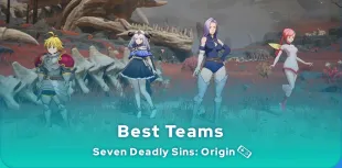 Seven Deadly Sins: Origin Best Teams