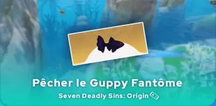 Guppy Fantôme Seven Deadly Sins Origin