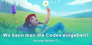 Wo kann man die Gossip Harbor Codes eingeben eingeben?
