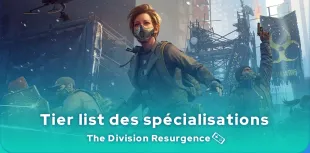 Tier list des Spécialisations de The Division Resurgence