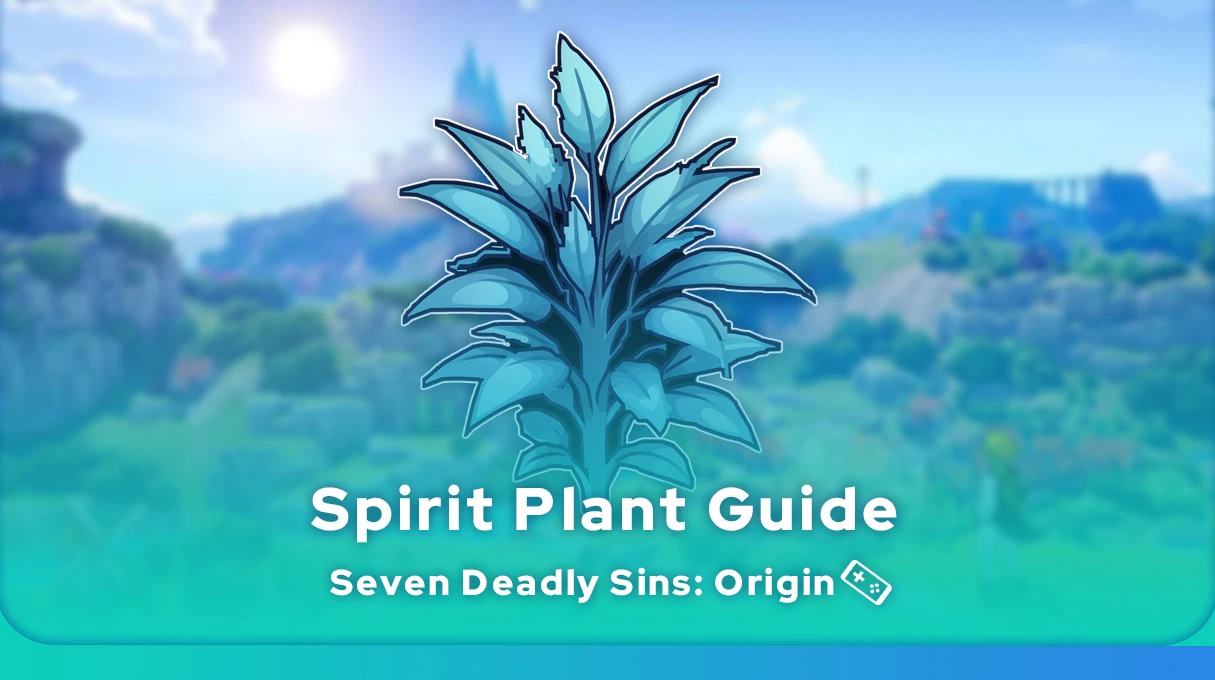 Where to find the 7DS: Origin Spirit Plant - Mobi.gg