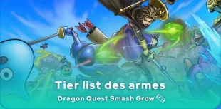 Tier list des armes Dragon Quest Smash Grow