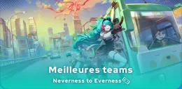 Meilleures teams Neverness to Everness
