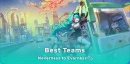 Neverness to Everness best teams