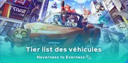 Tier list des véhicules Neverness to Everness