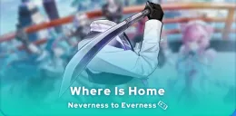 Neverness to Everness Where Is Home