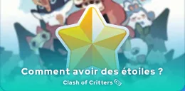 Comment avoir des étoiles dans Clash of Critters