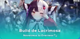 Build Lacrimosa Neverness to Everness