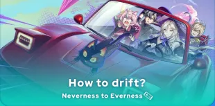 How to drift in Neverness to Everness
