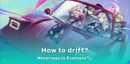 How to drift in Neverness to Everness