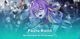 Neverness to Everness Fadia Build