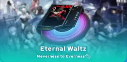 Neverness to Everness Eternal waltz