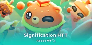 Signification de HTT dans Adopt Me