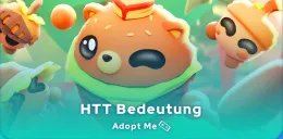 Die Bedeutung von HTT in Adopt Me