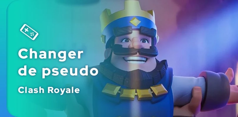 Guide pour changer de pseudo Clash Royale facilement