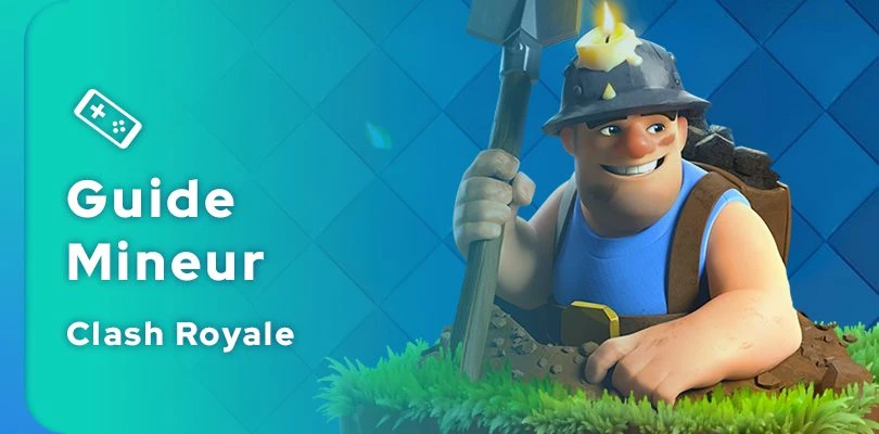 Guide Clash Royale du Mineur