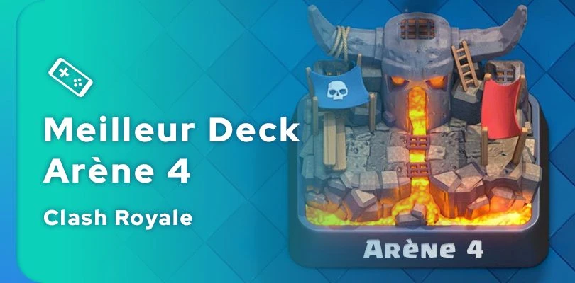 Guide du meilleur deck Clash Royale pour l'arène 4
