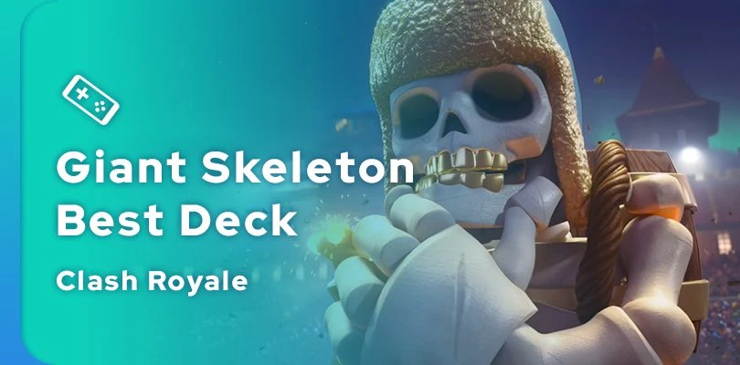 Guide to the best Clash Royale Giant Skeleton deck