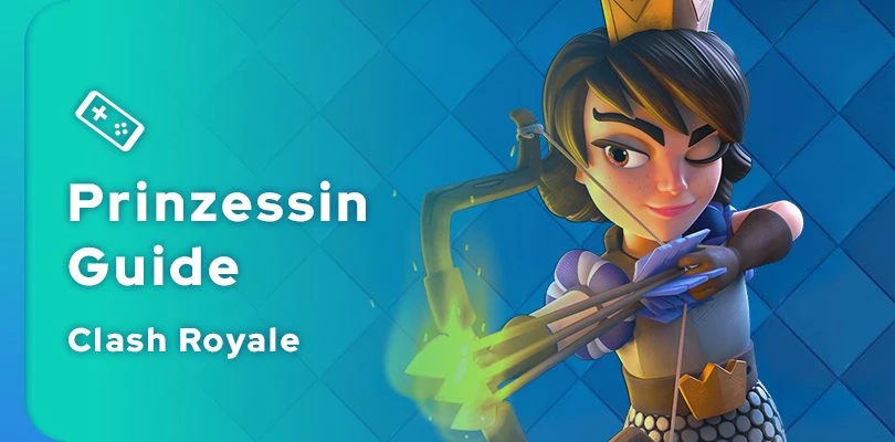 Clash Royale Prinzessin Guide