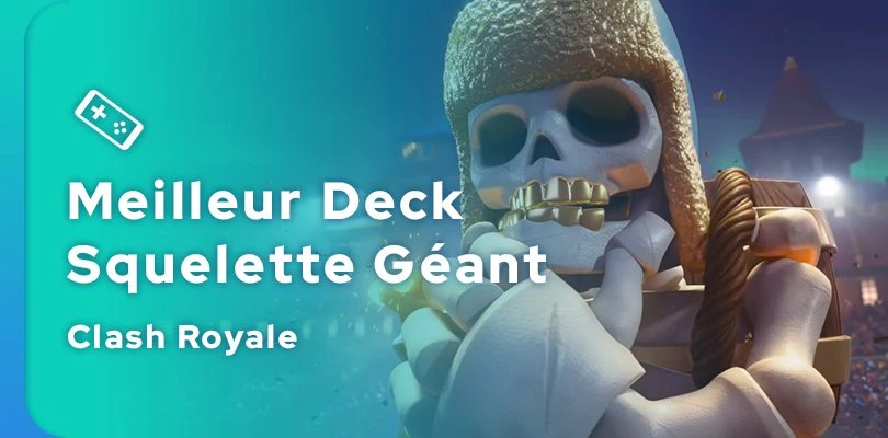 Guide du meilleur deck Clash Royale avec le Squelette géant