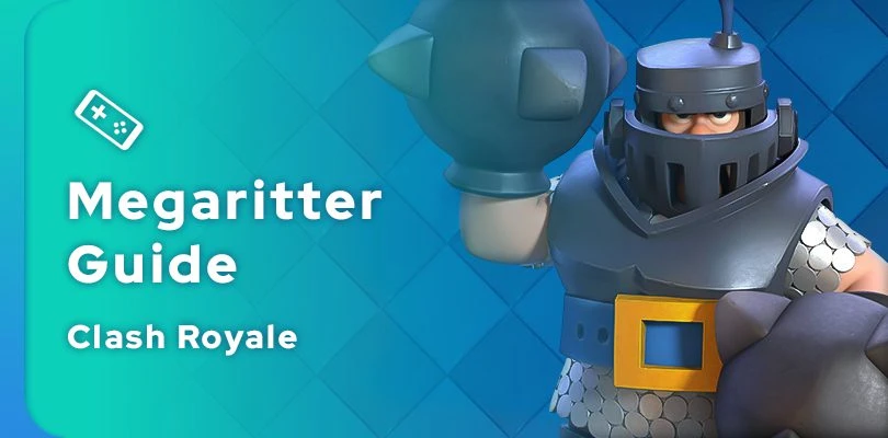 Clash Royale Megaritter Guide