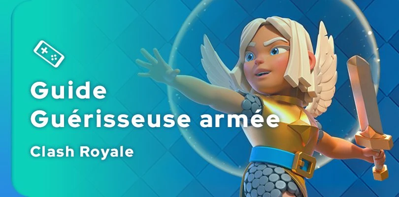 Guide Clash Royale de la Guérisseuse armée