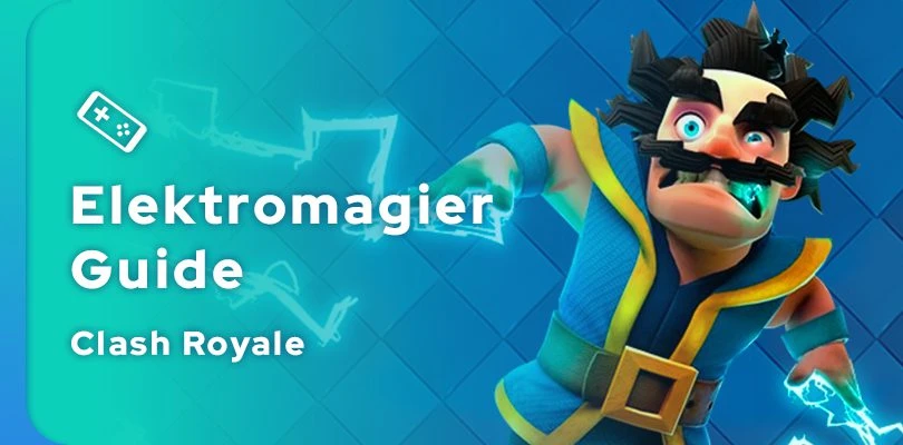 Clash Royale Elektromagier Guide