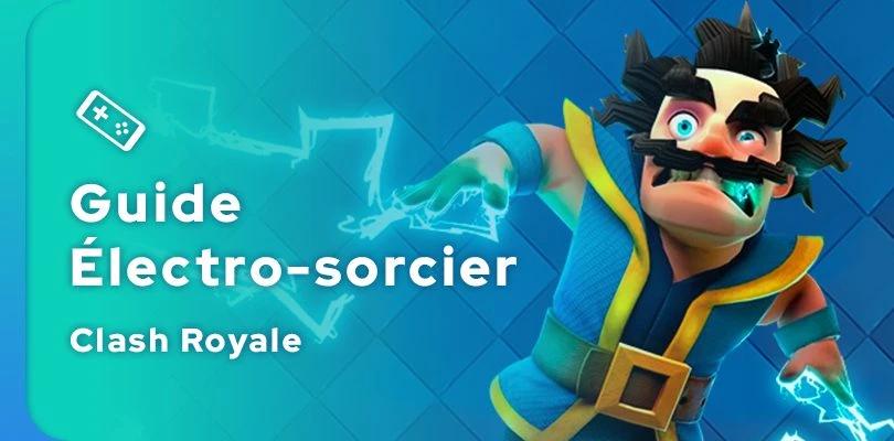 Guide Clash Royale de l'Électro-sorcier