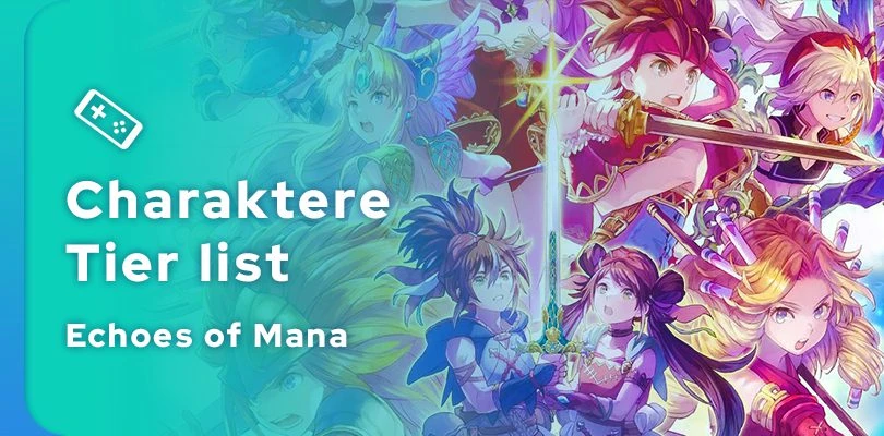 Echoes of Mana tier list der besten Charaktere